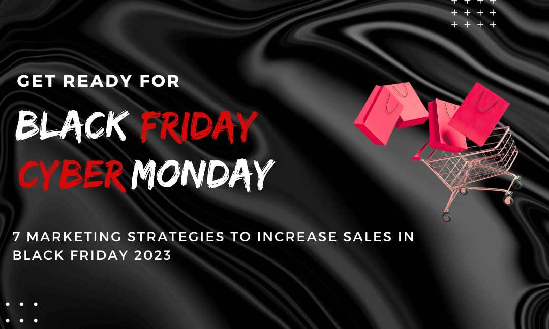7 Marketing Strategies to Increase Sales in Black Friday 2023