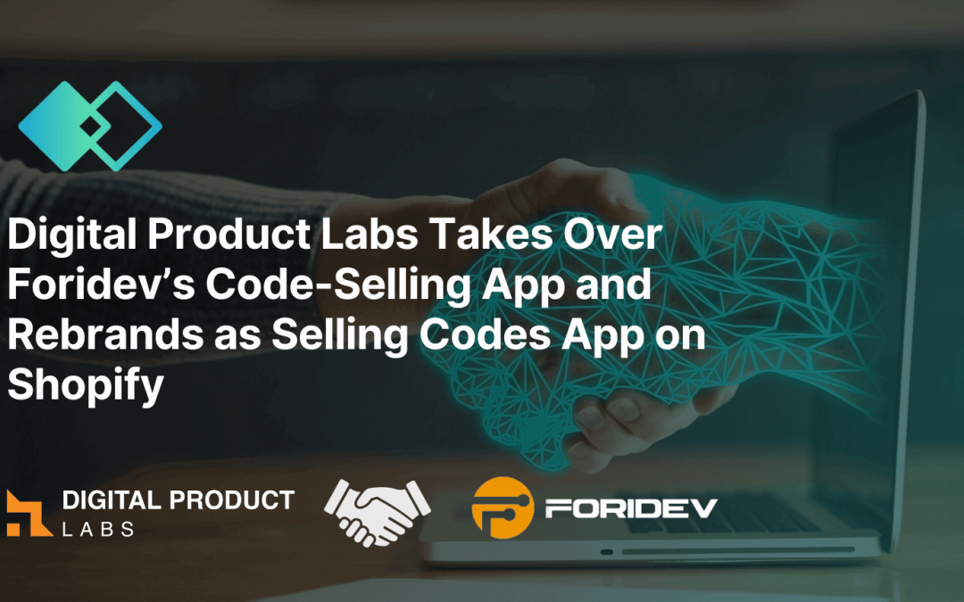 Digital Product Labs Takes Over Foridev’s Code Selling App and Rebrands it as Selling Codes App on Shopify