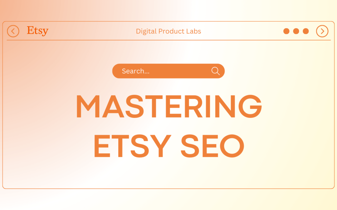 Mastering Etsy SEO: A Guide to Boosting Your Shop’s Visibility with Top Etsy  SEO Tools